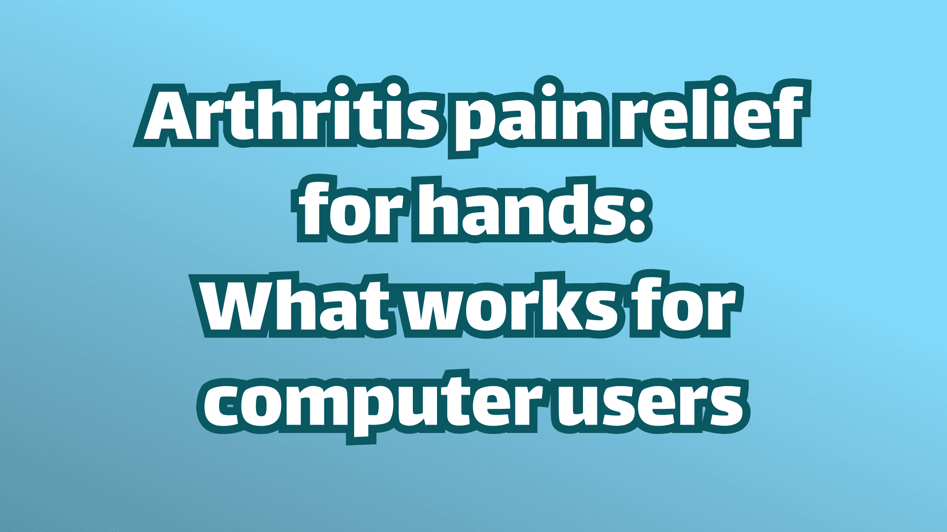 カバー画像：手の関節炎の痛みを和らげる方法：
パソコンユーザーに効果があるもの