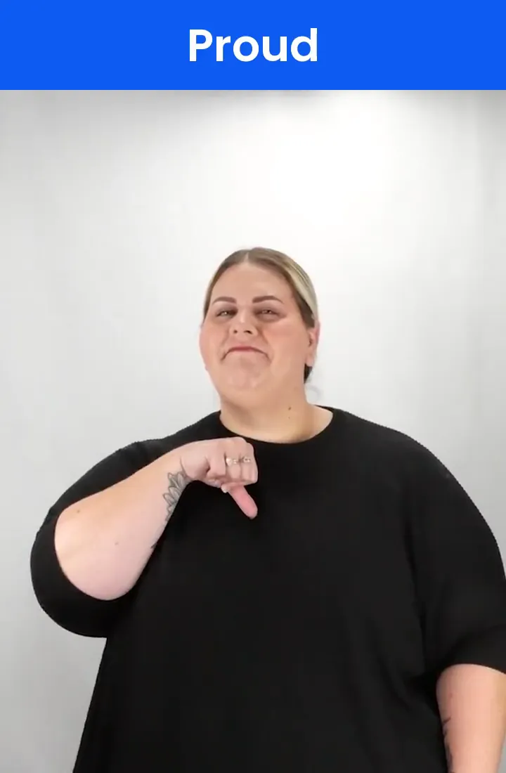 A Deaf signer signs PROUD in ASL