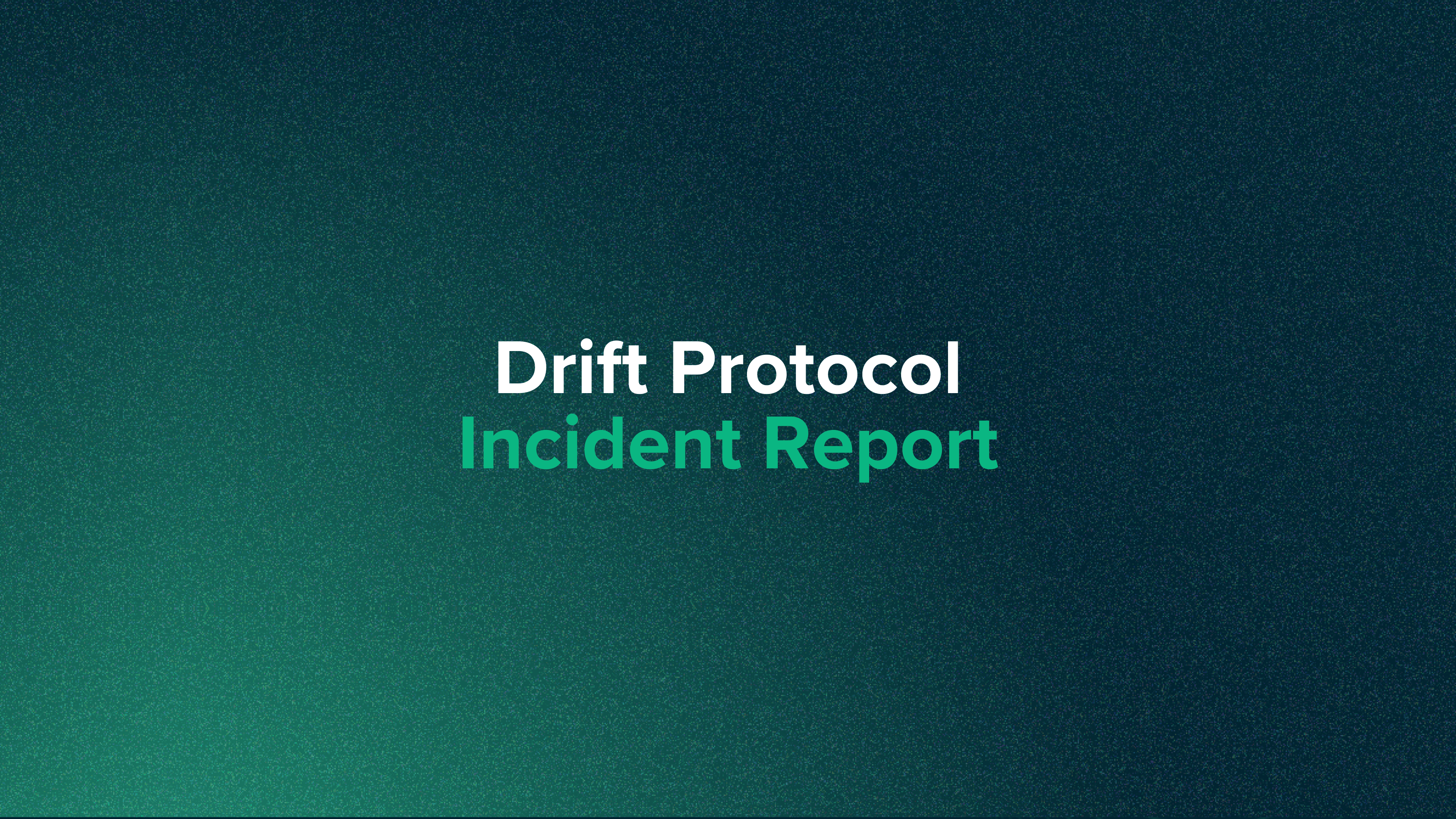 Drift Protocol: Incident Report