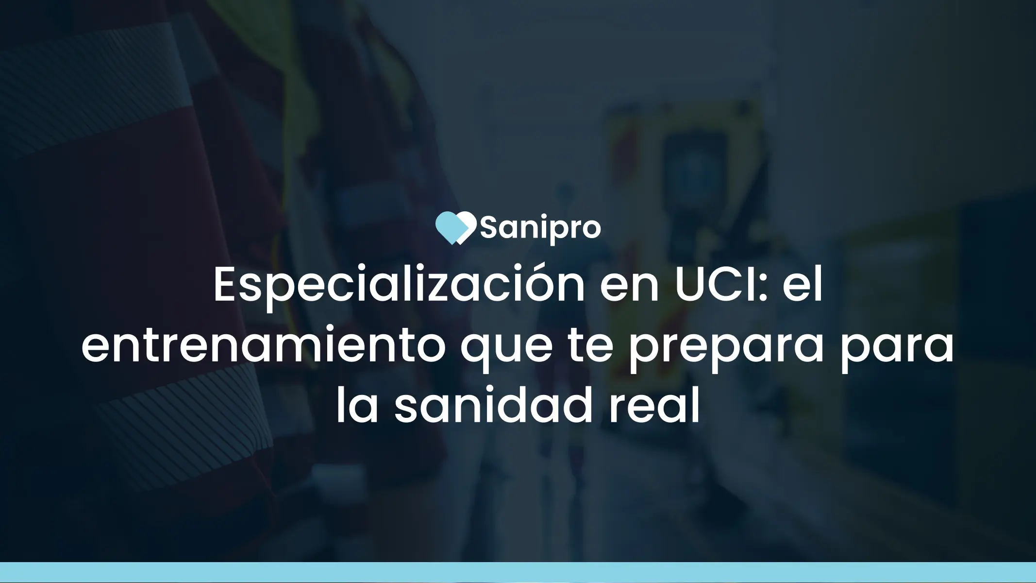 Especialización en UCI: el entrenamiento que te prepara para la sanidad real