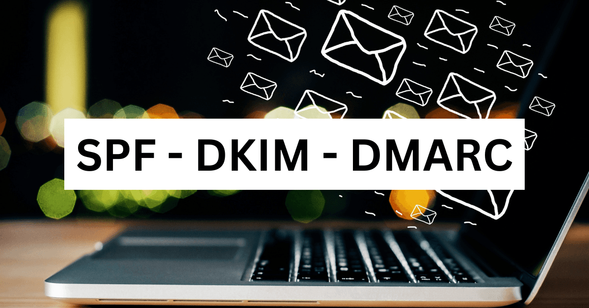 SPF, DKIM, and DMARC Explained for Marketers