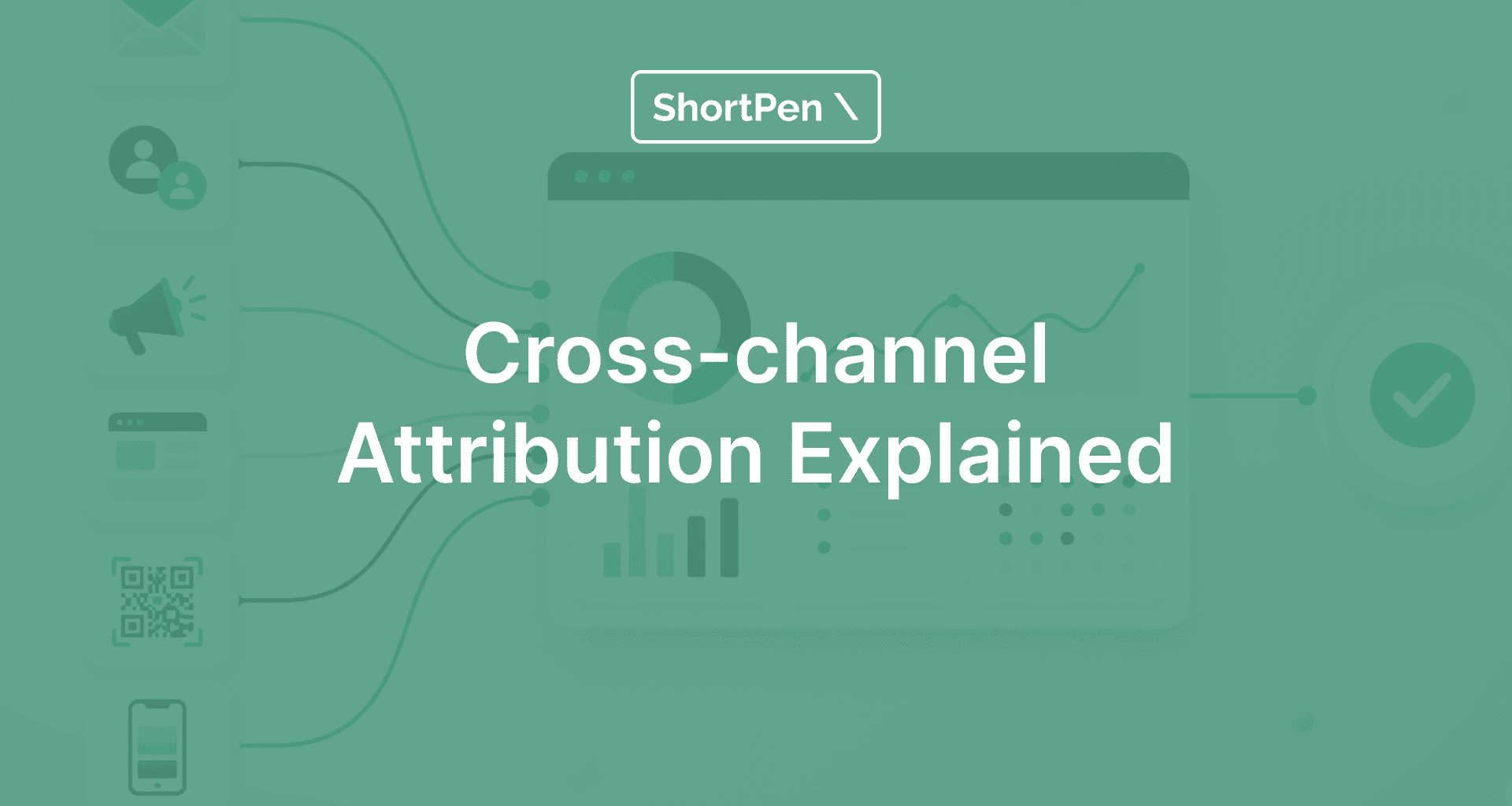 Green graphic with icons representing digital marketing channels, a browser window, and graphs. Text reads "Cross-channel Attribution Explained."