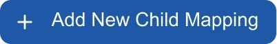 Blue button with a plus: Add New Child Mapping, set in Arial.