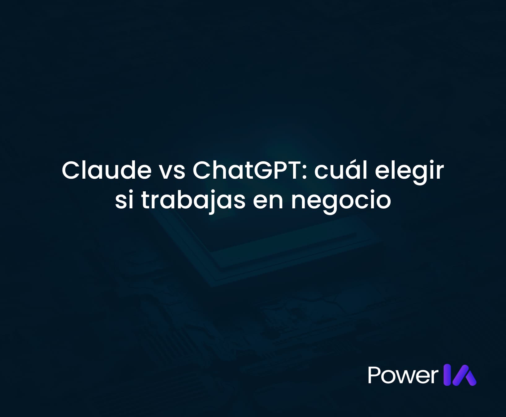 Claude vs ChatGPT: cuál elegir si trabajas en negocio