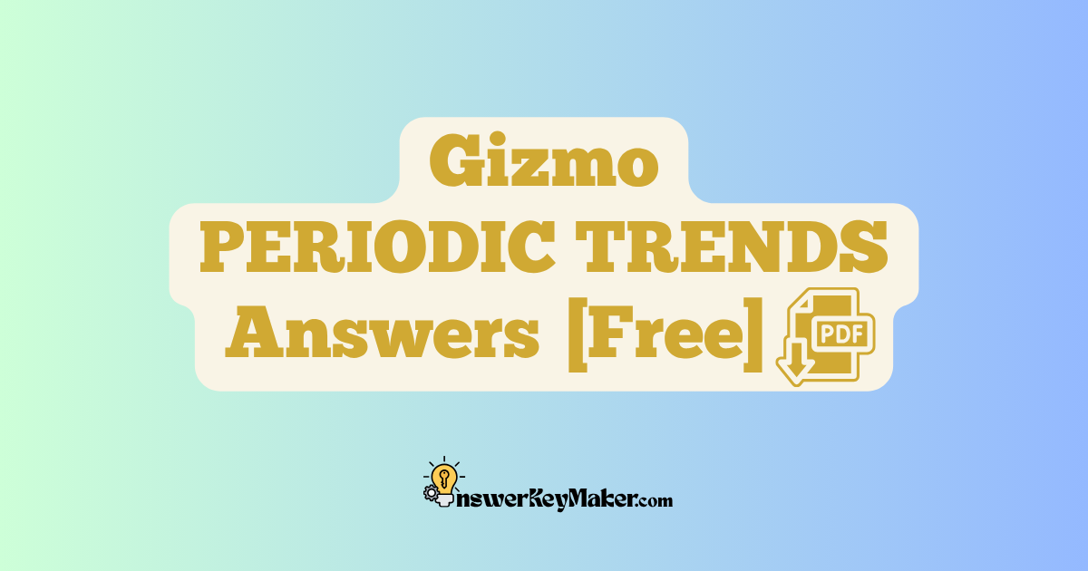 Download Student Exploration Gizmo PERIODIC TRENDS Activity A, Activity B, Activity C Answer Key PDF for Free.