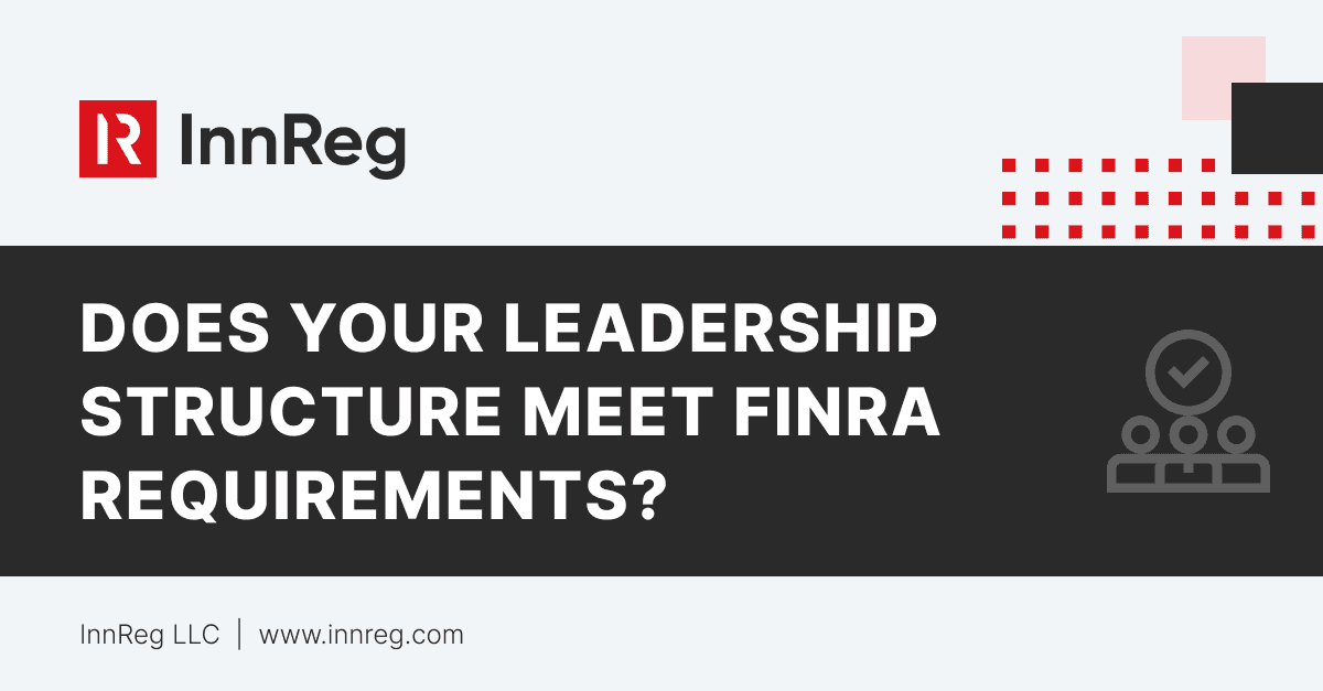 Does Your Leadership Structure Meet FINRA Requirements?