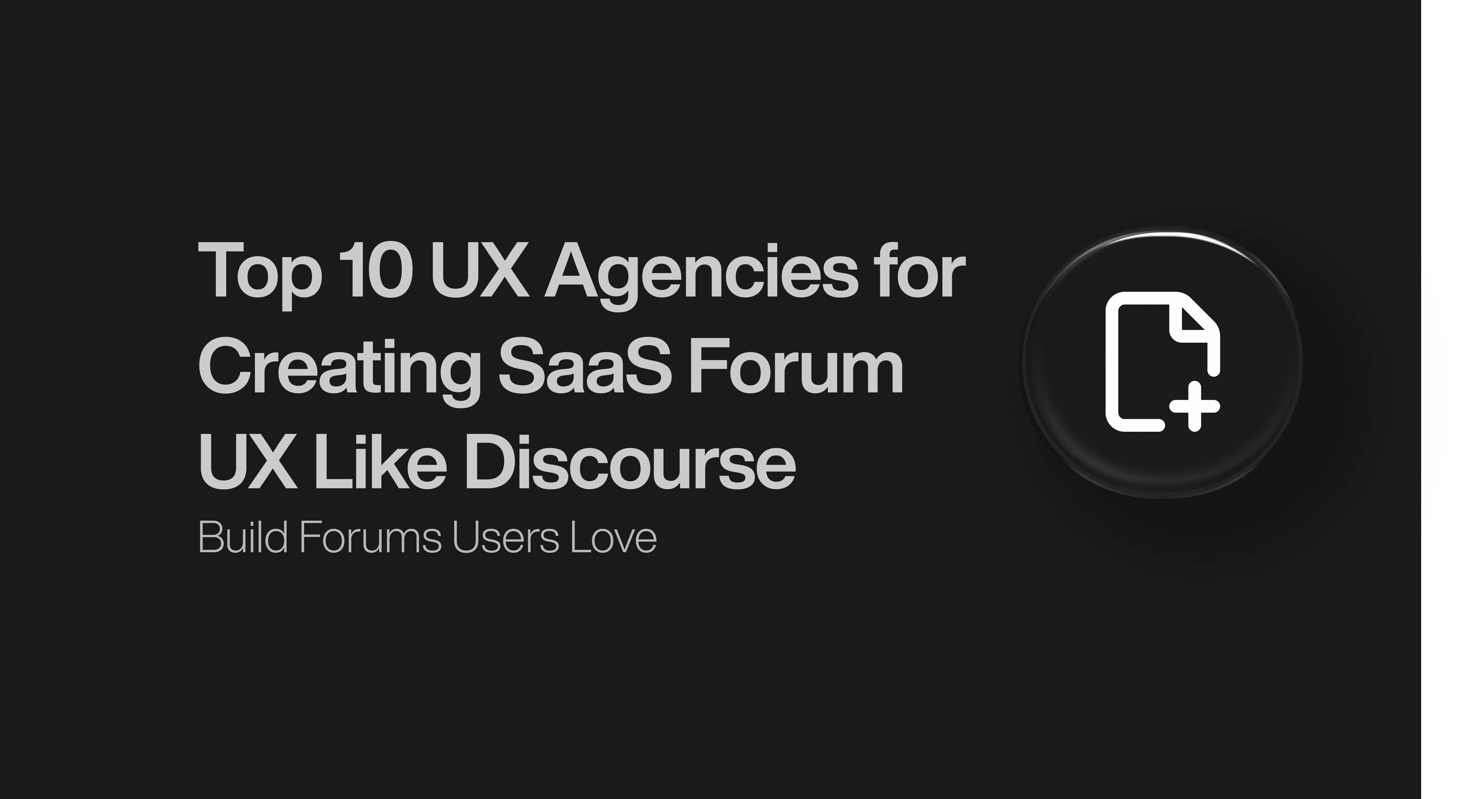 Top 10 UX Agencies for Creating SaaS Forum UX Like Discourse