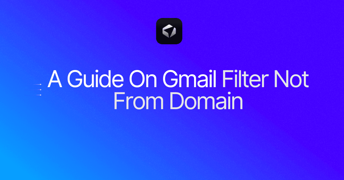 A Guide On Gmail Filter Not From Domain