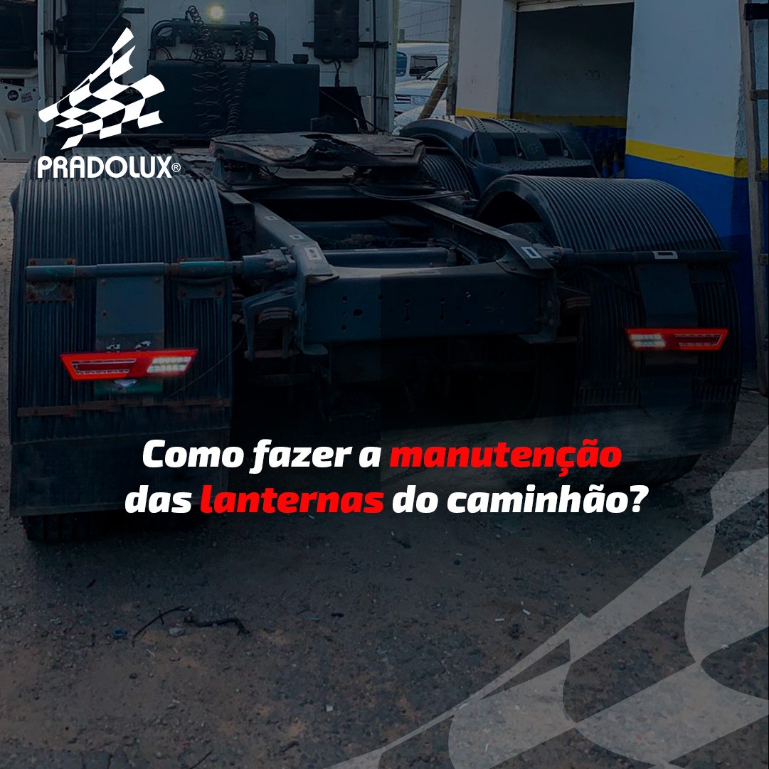 Como fazer a manutenção das lanternas do caminhão?