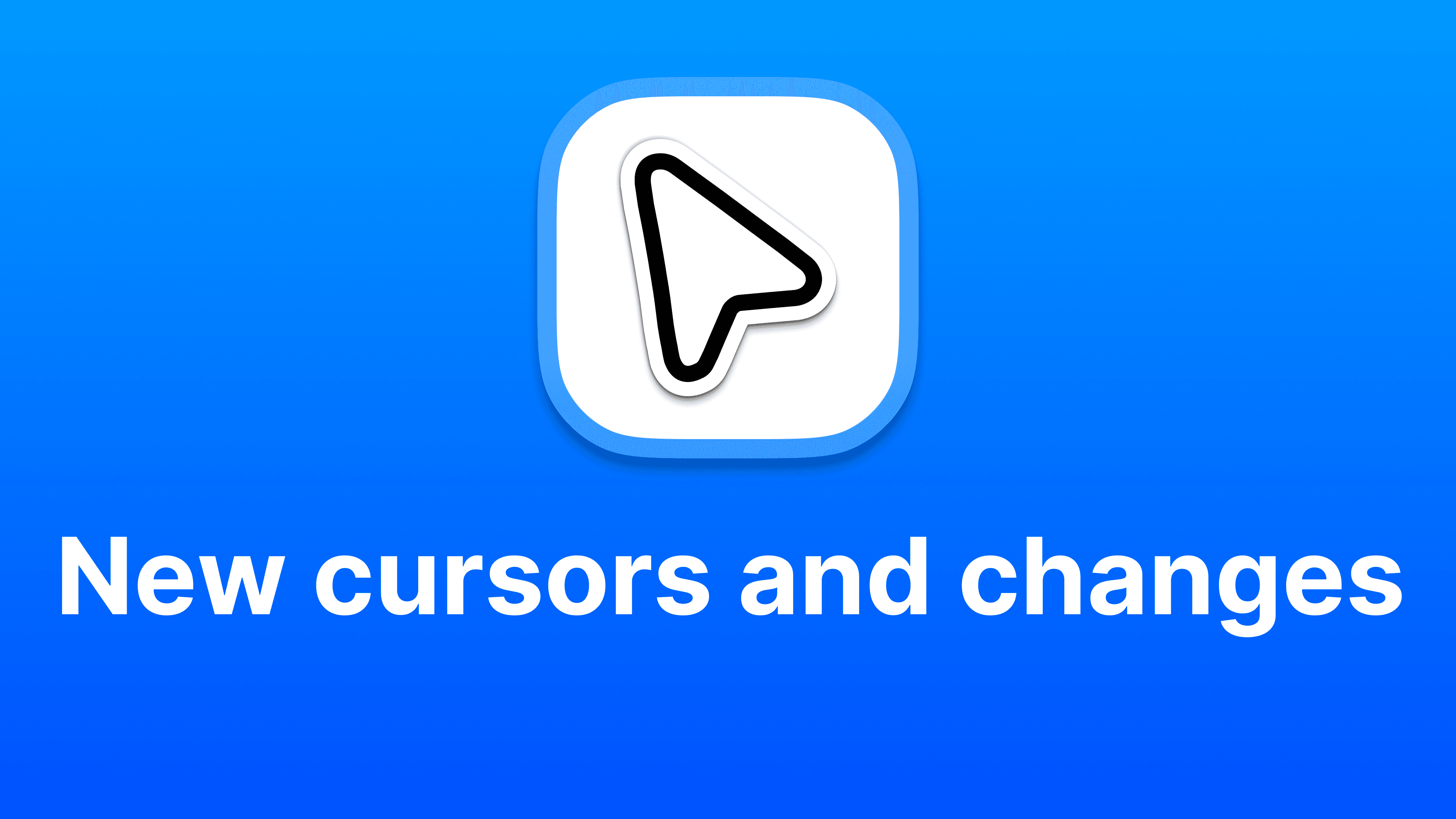 a blue backdrop with the text at the bottom saying new cursors and changes. above it a white box with a mouse cursor in it!