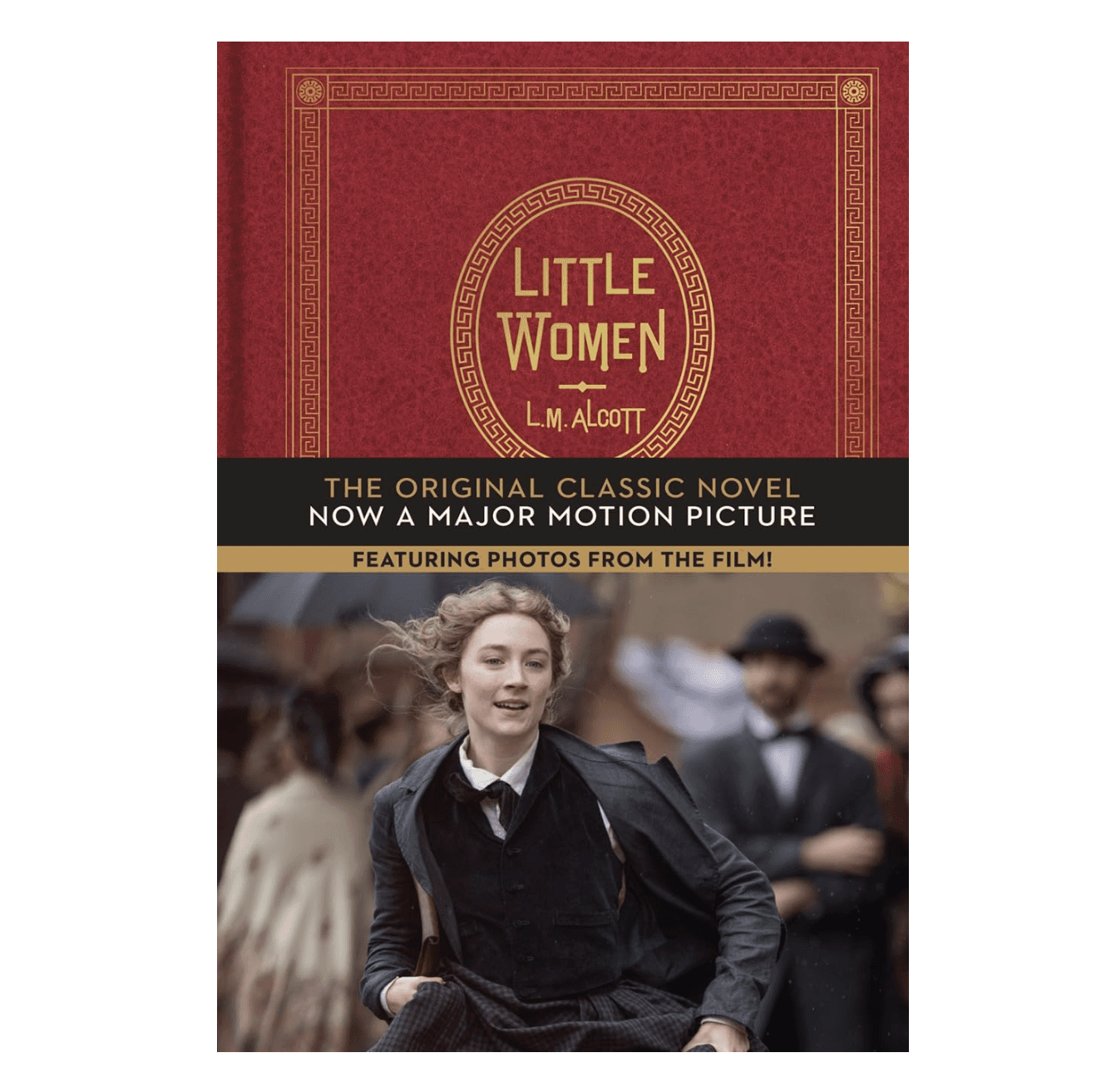 Little Women The Original Classic Novel Featuring Photos from the Film!