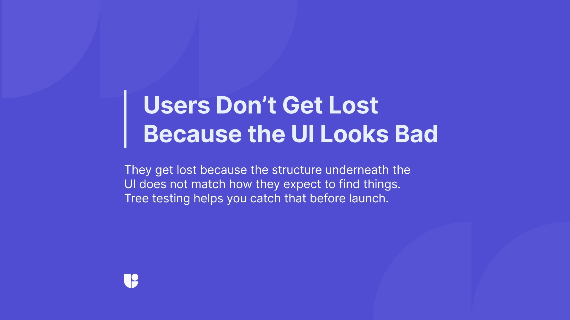 This banner highlights the importance of finding the reasons behind navigation errors through tree testing and not blaming the look of the design.
