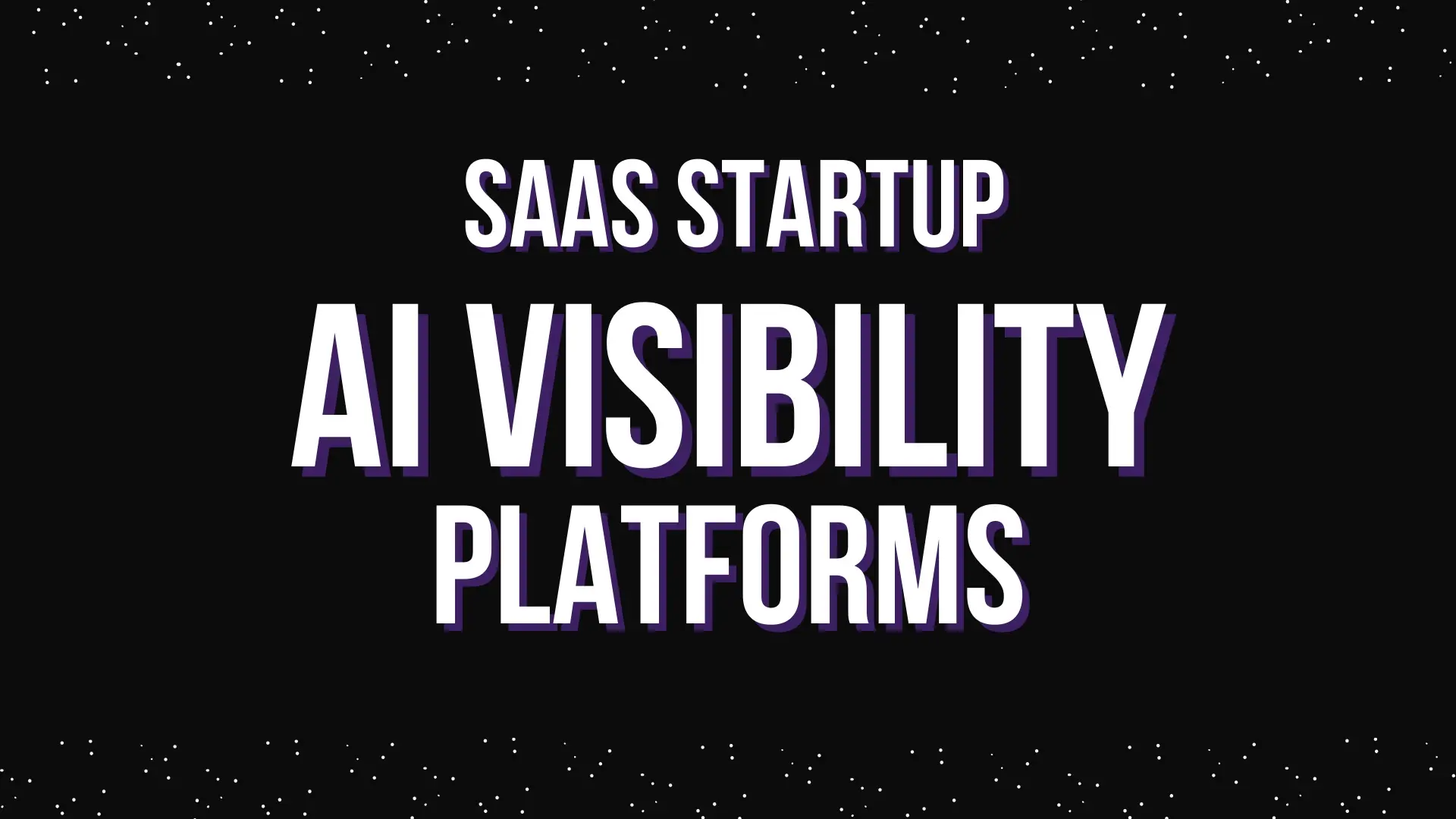 Best AI Visibility Platforms for SaaS Startups