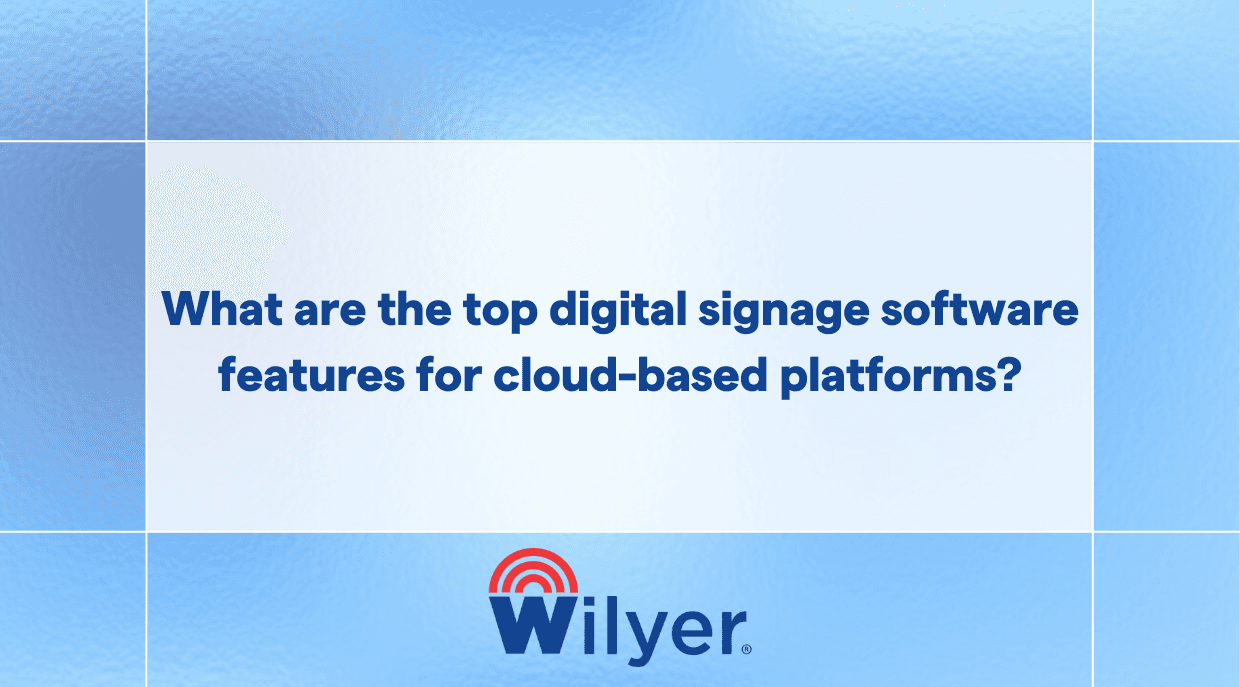 What are the top digital signage software features for cloud-based platforms?