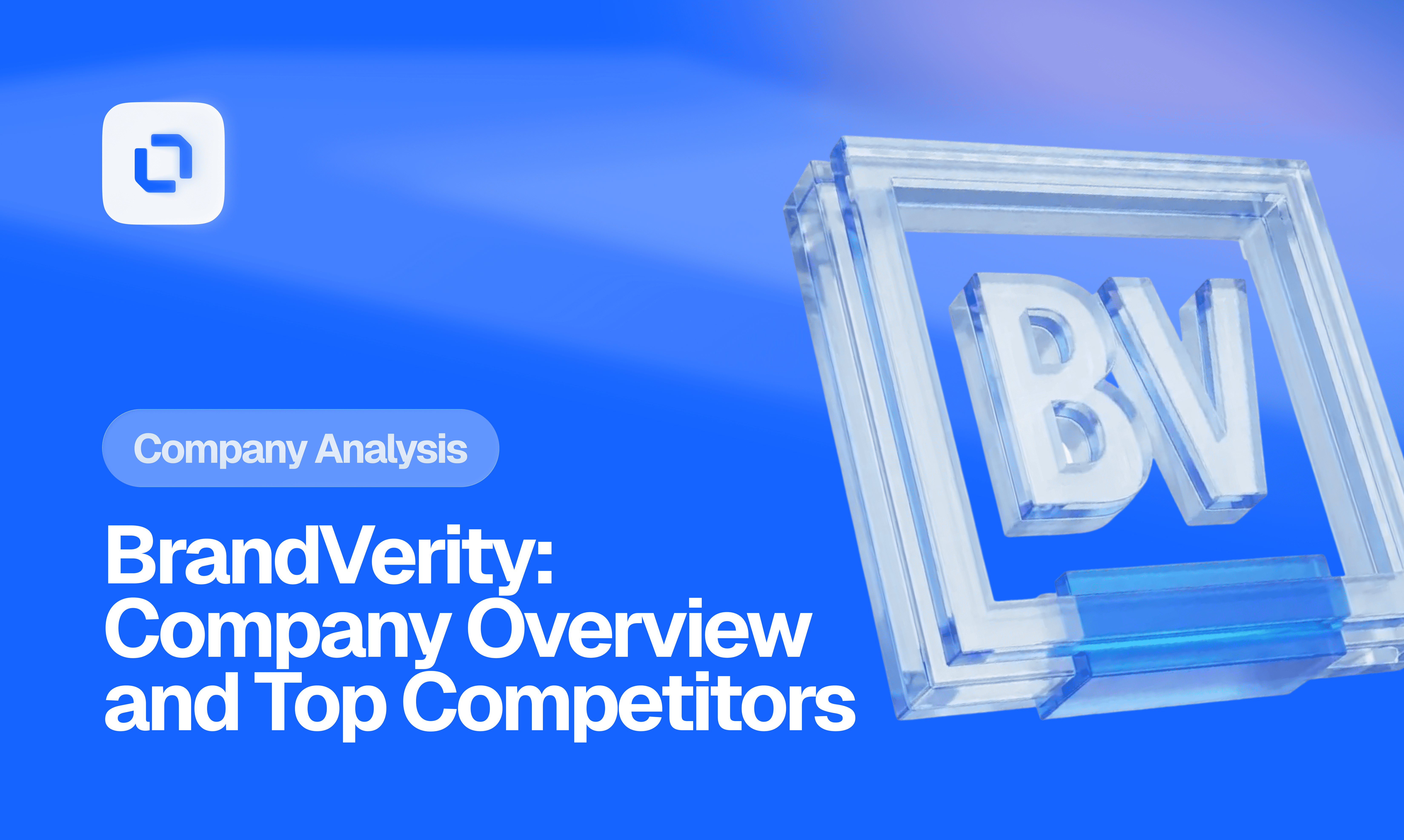 A blue background with a translucent 3D 'BV' logo. Text reads 'BrandVerity: Company Overview and Top Competitors' with a 'Company Analysis' label.