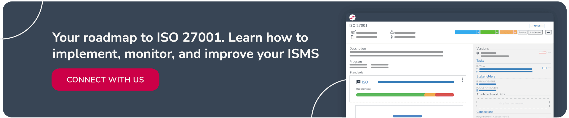 Your roadmap to ISO 27001 Compliance. Learn how to implement, monitor, and improve your ISMS.