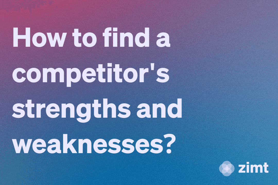 How to find a competitor's strengths and weaknesses?