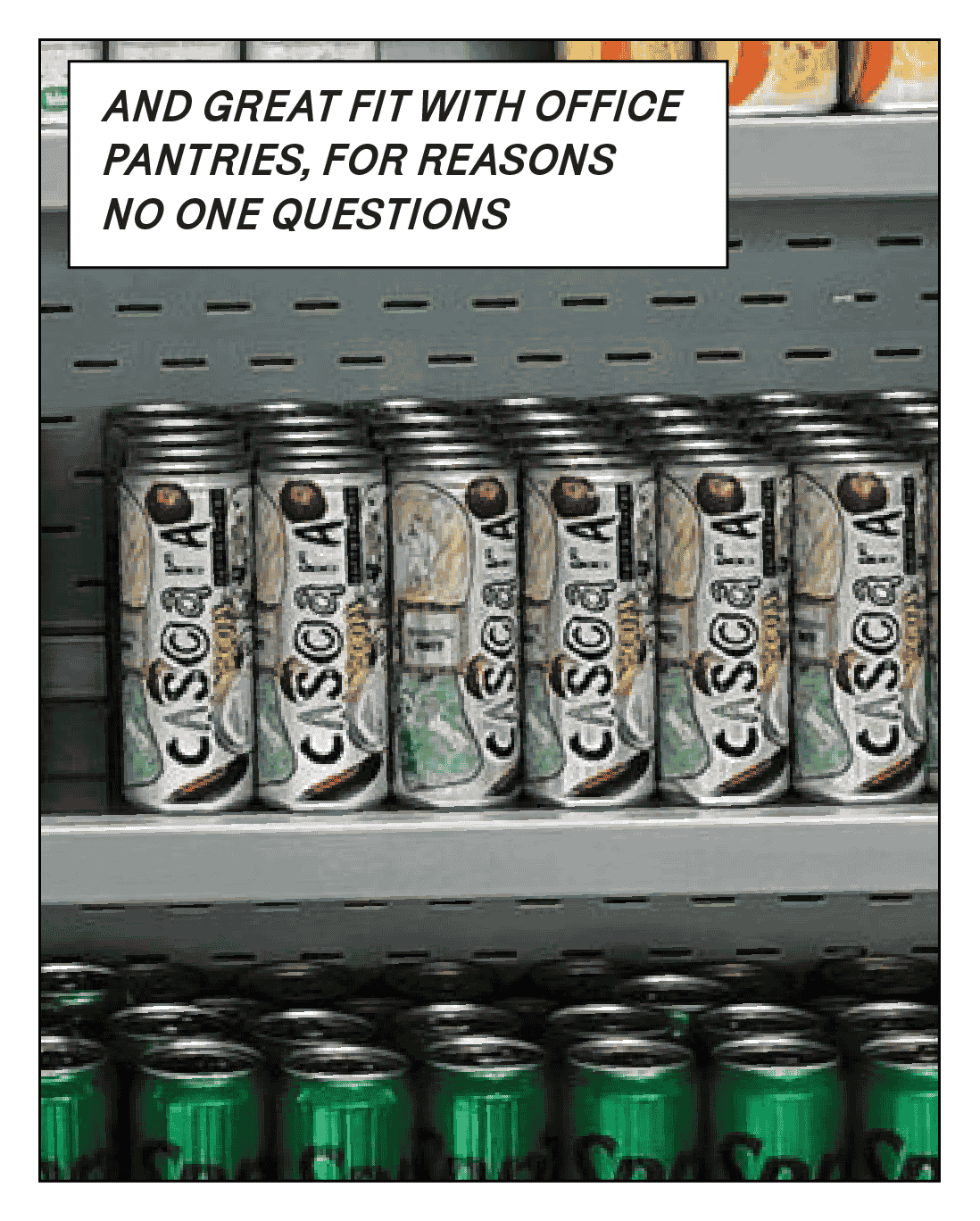 Shelf stacked with Cascara Cabinet cans — caption “And great fit with office pantries, for reasons no one questions.” — highlighting modern workplace appeal.