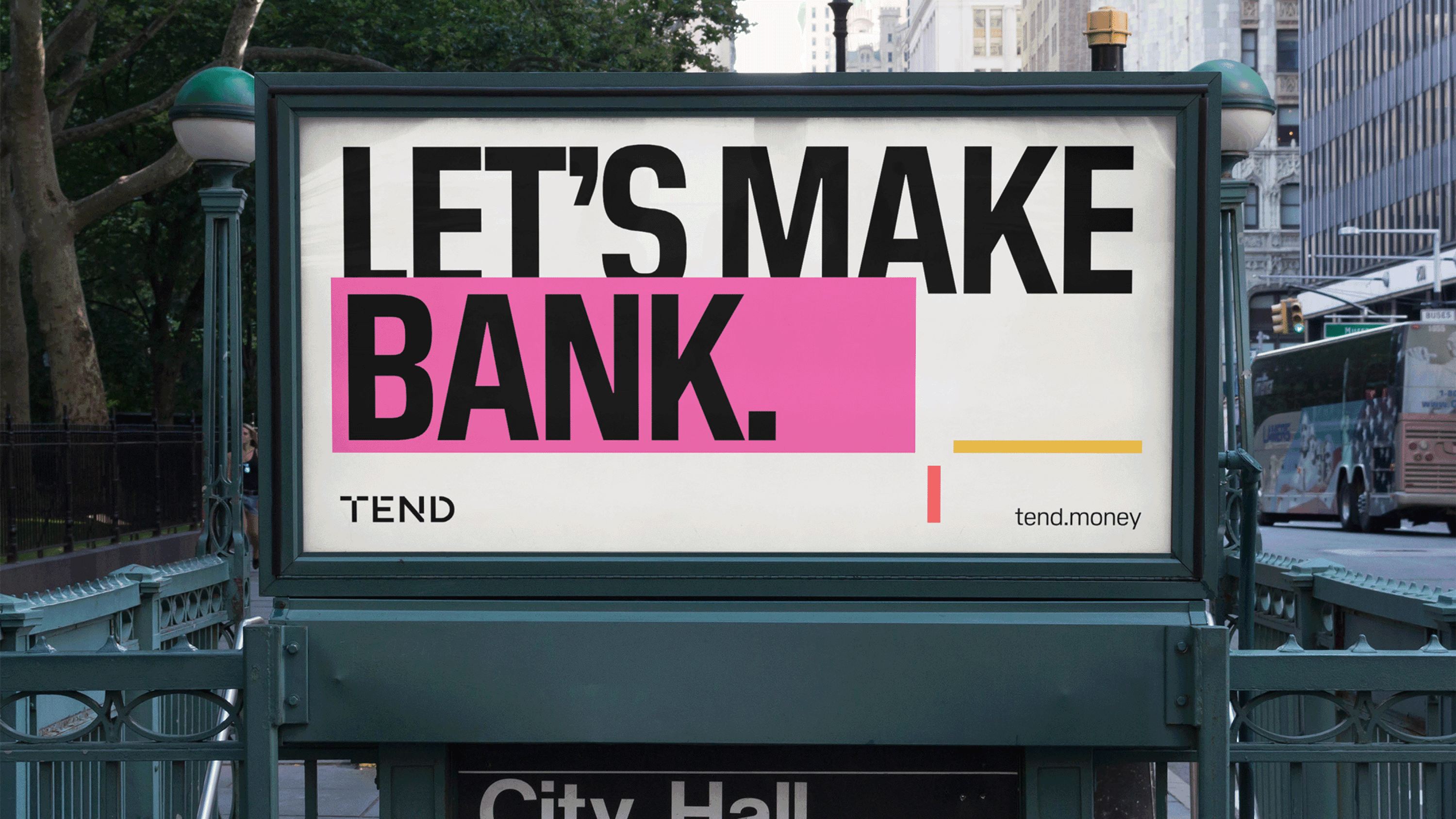 A tightly cropped view of a new york city subway entry advertisement for a new bank called Tend. The title says “Let’s Make Bank”, and the Tend logo and the Tend website address tend.money are also visible.