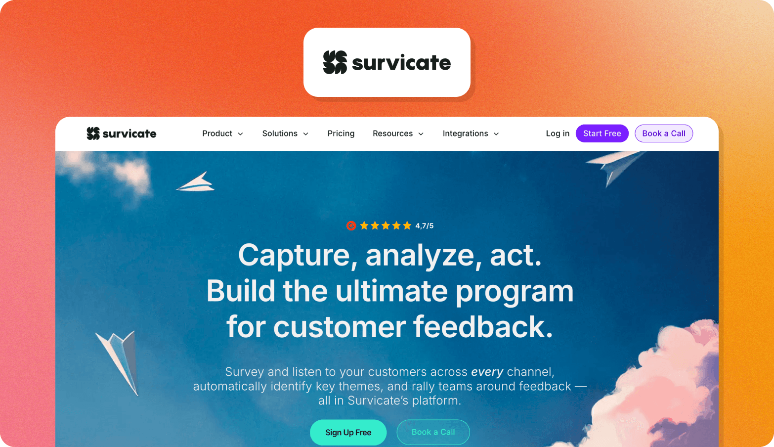 A product screenshot graphic on a warm orange-to-pink gradient background. At the top, a white rounded card displays the Survicate logo — a dark geometric icon alongside the bold wordmark "survicate." Below, a screenshot of the Survicate website is shown, featuring a navigation bar with links for Product, Solutions, Pricing, Resources, and Integrations, plus Log in, a purple "Start Free" button, and a "Book a Call" button. The hero section has a deep blue sky background with paper plane illustrations, a G2 rating of 4.7/5 shown with gold stars, and the bold white headline "Capture, analyze, act. Build the ultimate program for customer feedback." A description paragraph and "Sign Up Free" and "Book a Call" buttons are visible at the bottom.