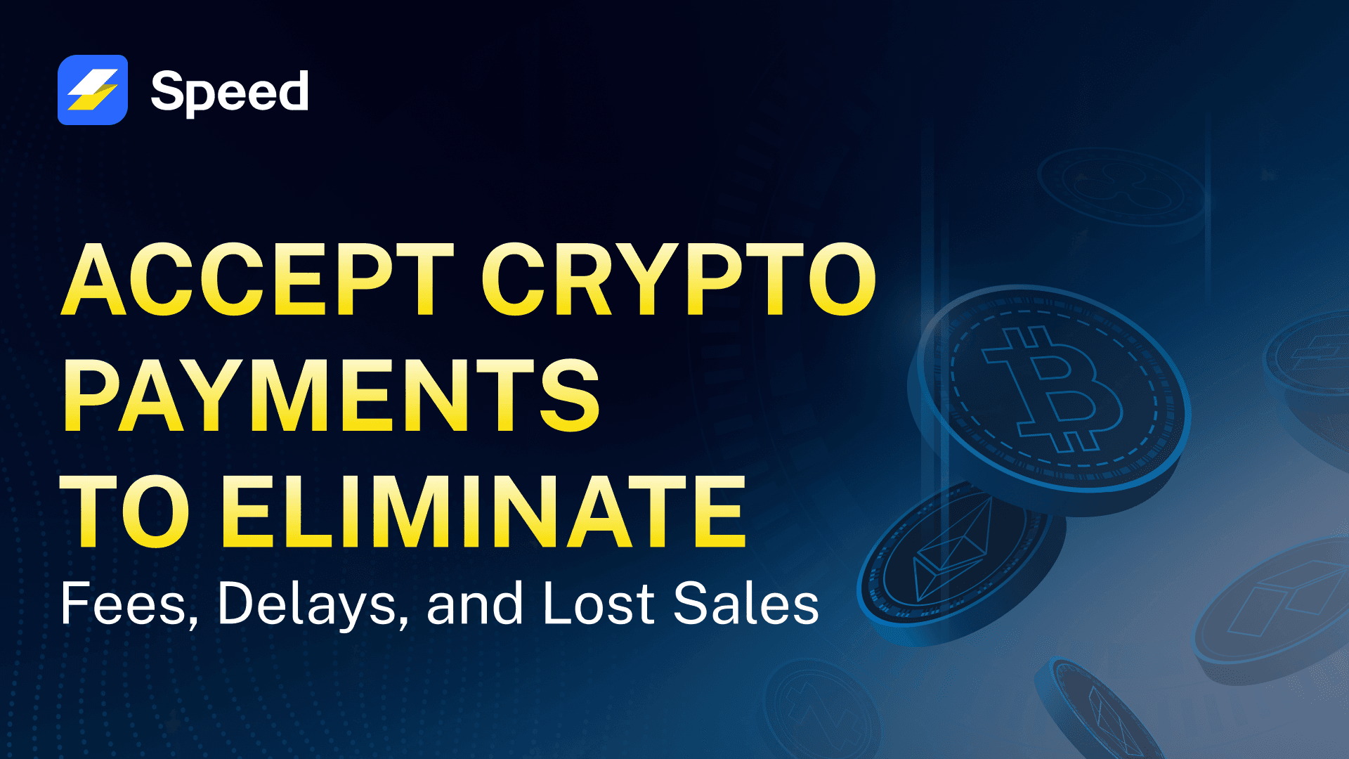 Accept Crypto Payments to Eliminate Fees, Delays, and Lost Sales