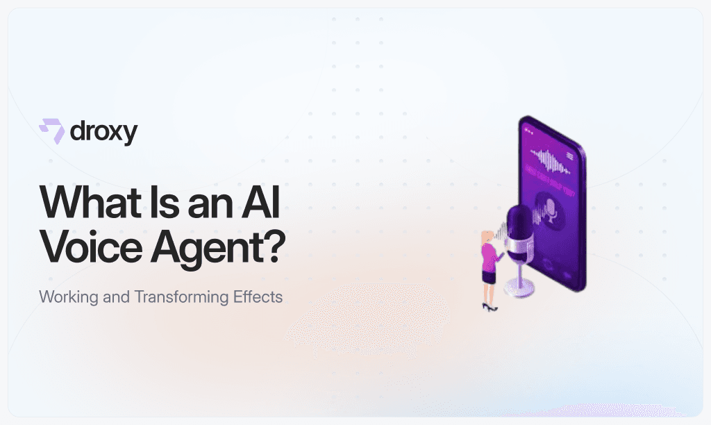 What Is an AI Voice Agent? - Droxy AI