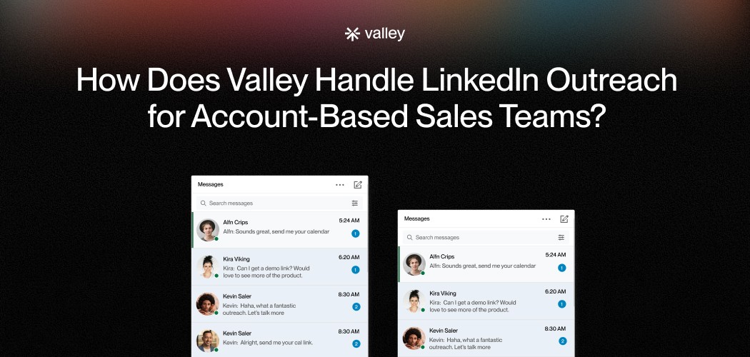 How Does Valley Handle LinkedIn Outreach for Account-Based Sales Teams?