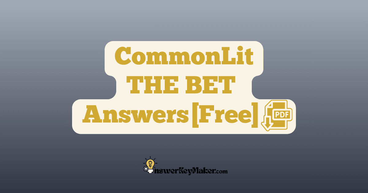 Download CommonLit THE BET answer key PDF free for students - includes complete answers for text dependent & assessment questions.