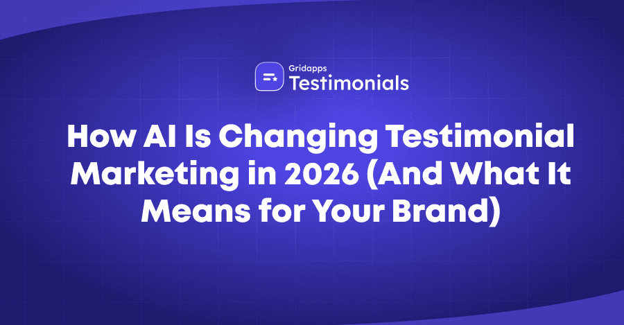 How AI Is Changing Testimonial Marketing | Gridapps Testimonials 