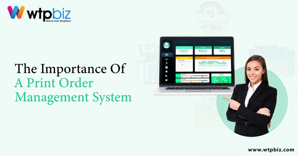 The Importance of a Print Order Management System