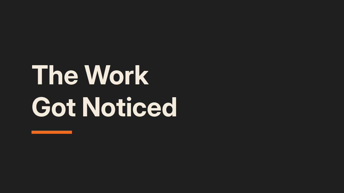 The Work Got Noticed