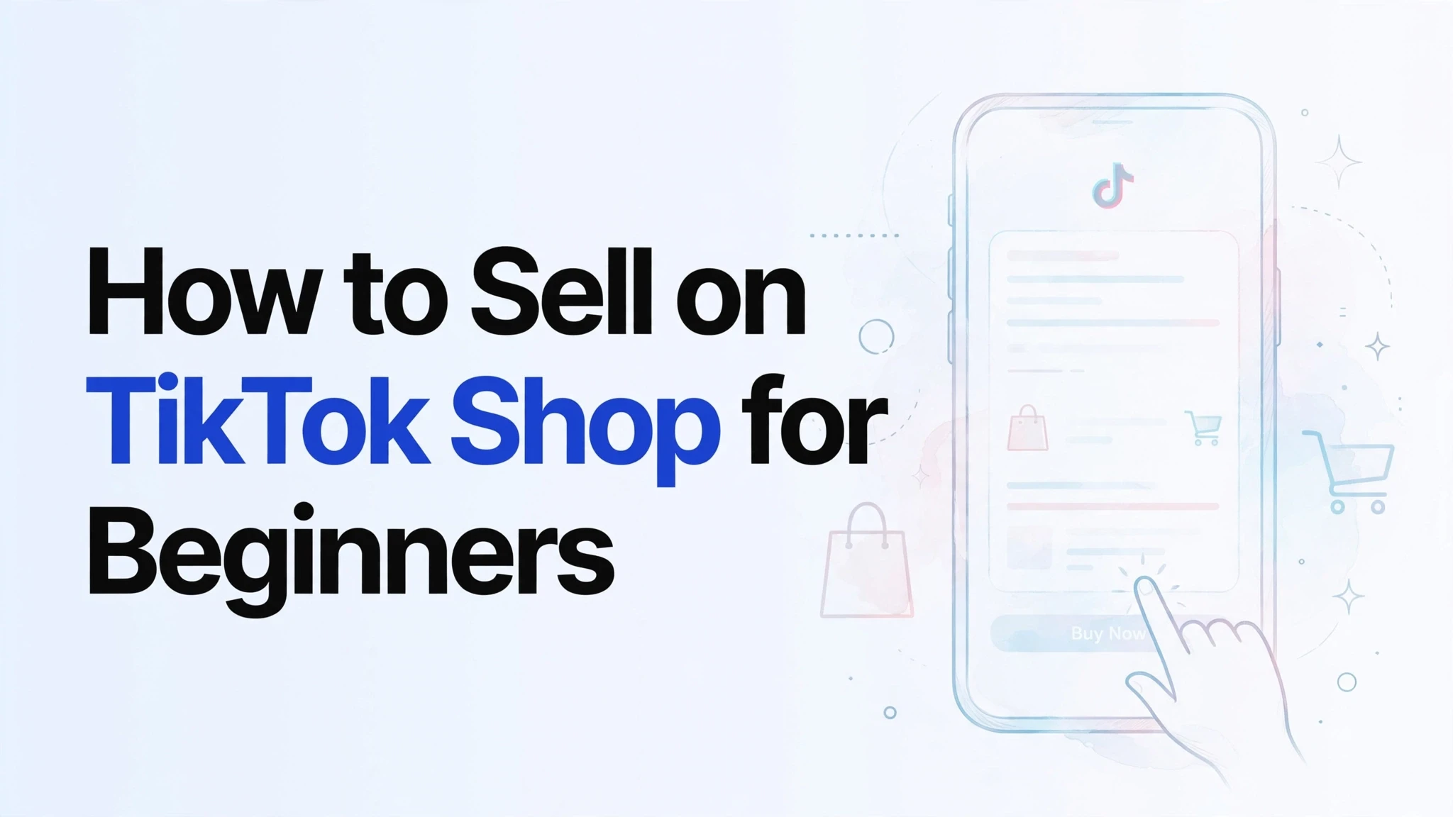 How to sell on TikTok Shop for beginners complete guide to setup and sell