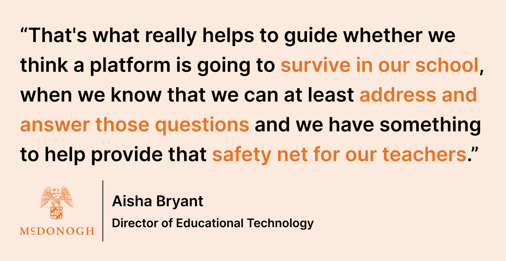 Pull quote saying: “That's what really helps to guide whether we think a platform is going to survive in our school, when we know that we can at least address and answer those questions and we have something to help provide that safety net for our teachers.”