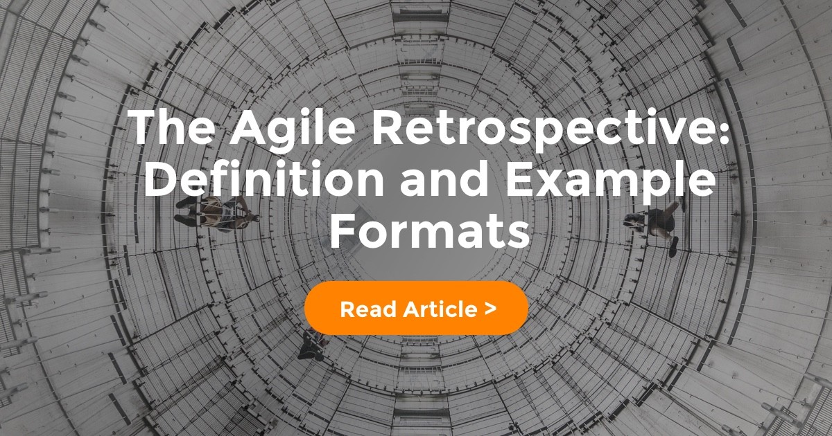 The Agile Retrospective: Definition And Example Formats