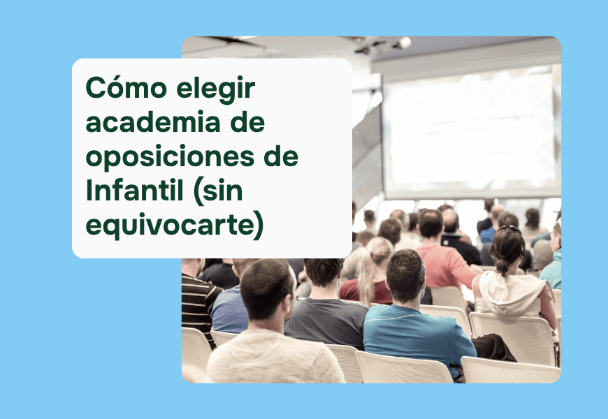 Guía honesta para elegir academia de oposiciones de Educación Infantil: 7 criterios reales, tipos de preparación comparados y señales de alerta antes de pagar