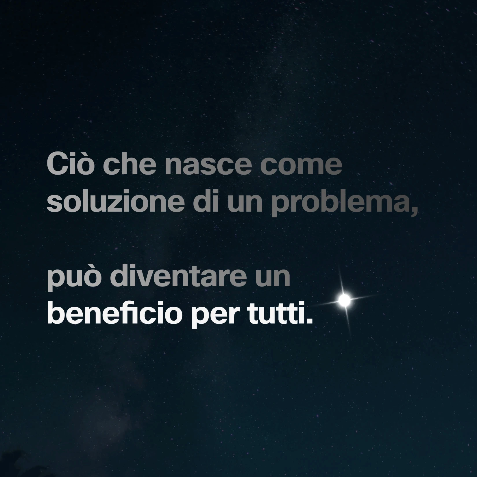 Insight del progetto:"Ciò che nasce come soluzione di un problema, può diventare beneficio per tutti."