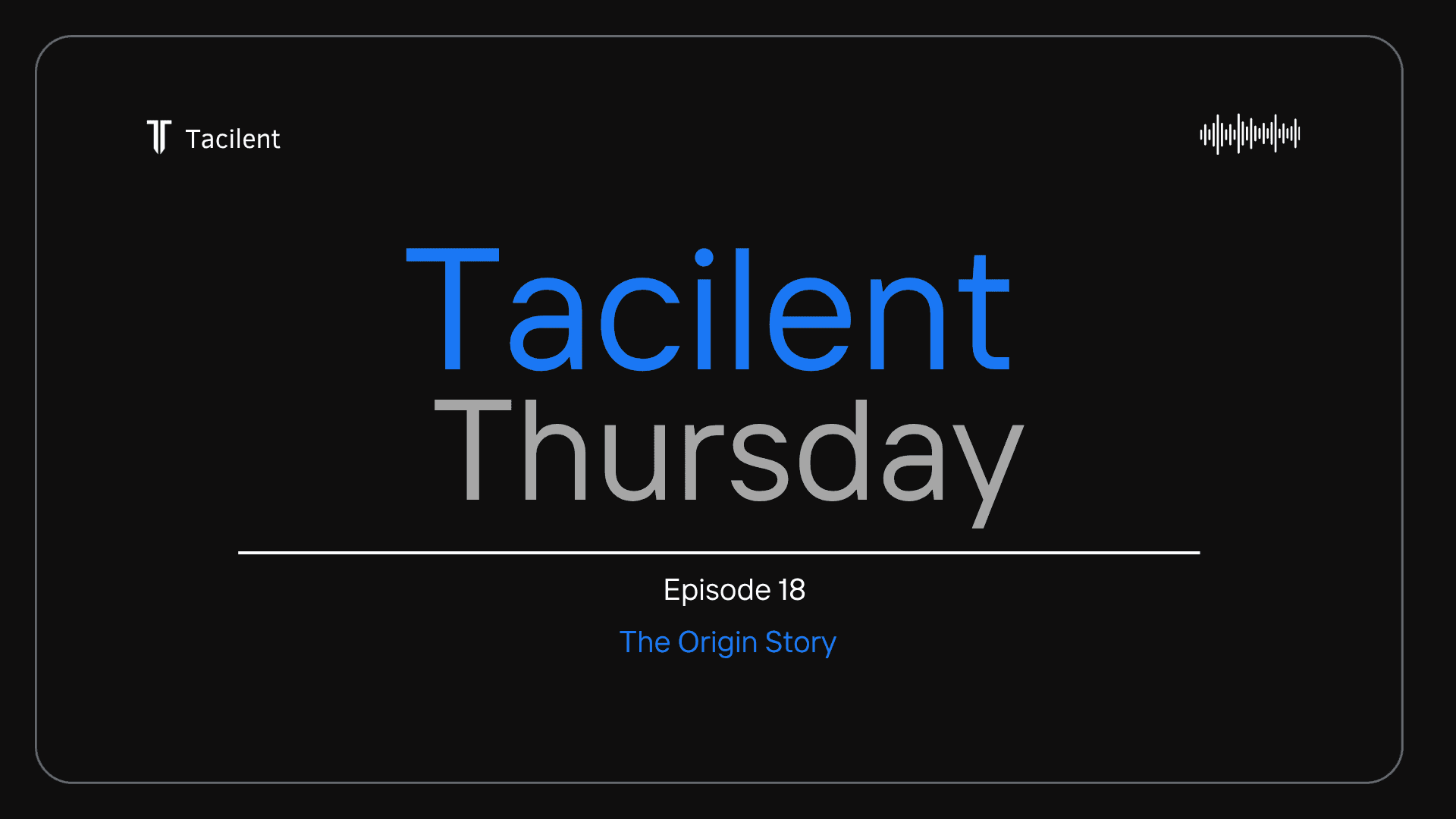 The image is a promotional graphic for Tacilent Thursday, Episode 18, featuring a microphone and the text "Our origin story."