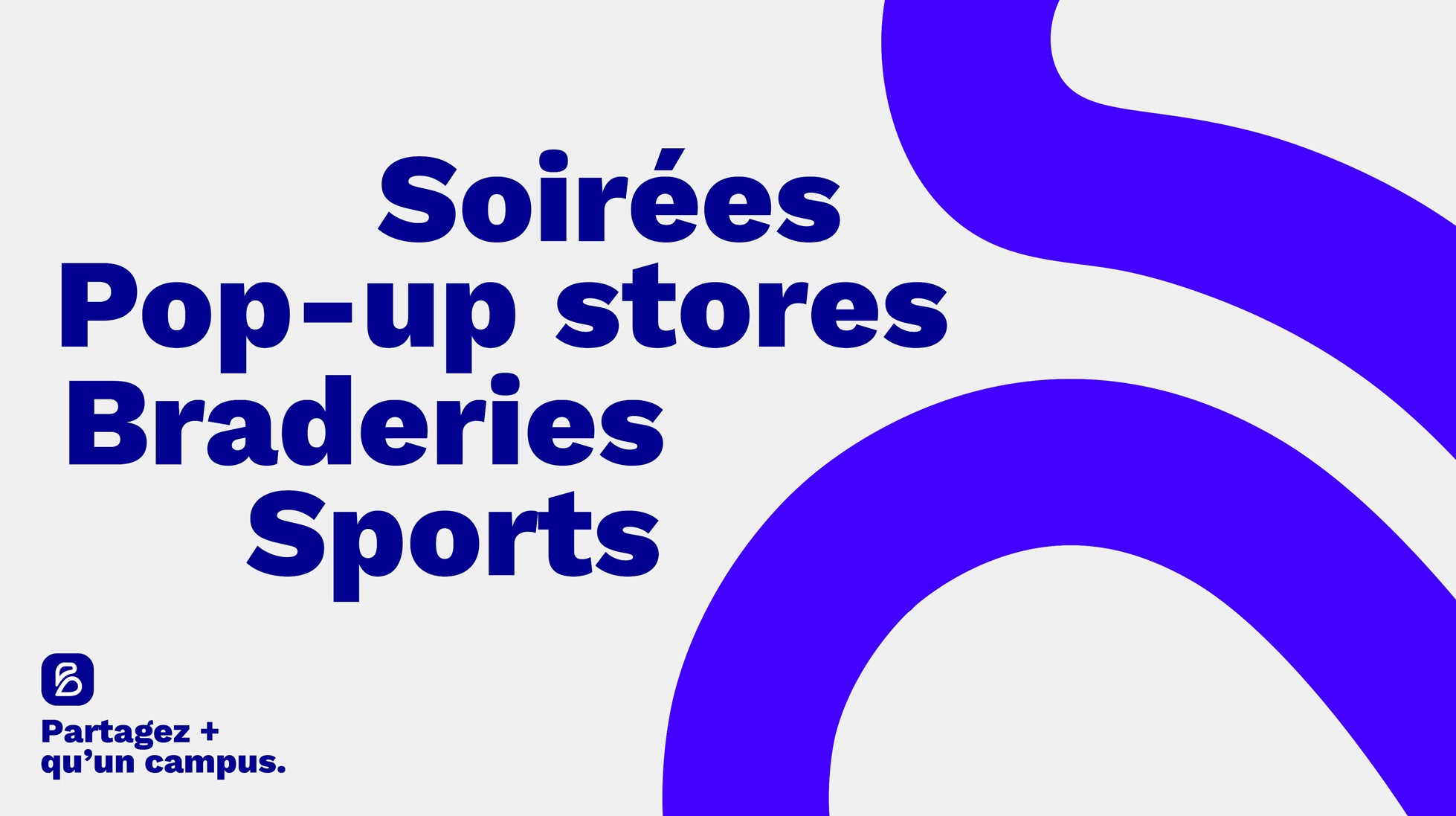 Soirées, Pop-up stores, braderies, sports.