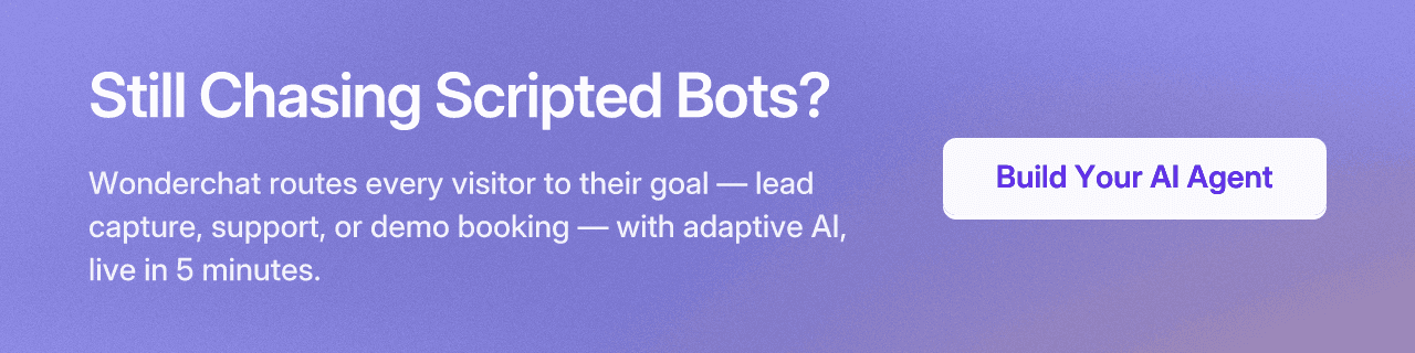 Still Chasing Scripted Bots? Wonderchat routes every visitor to their goal — lead capture, support, or demo booking — with adaptive AI, live in 5 minutes.