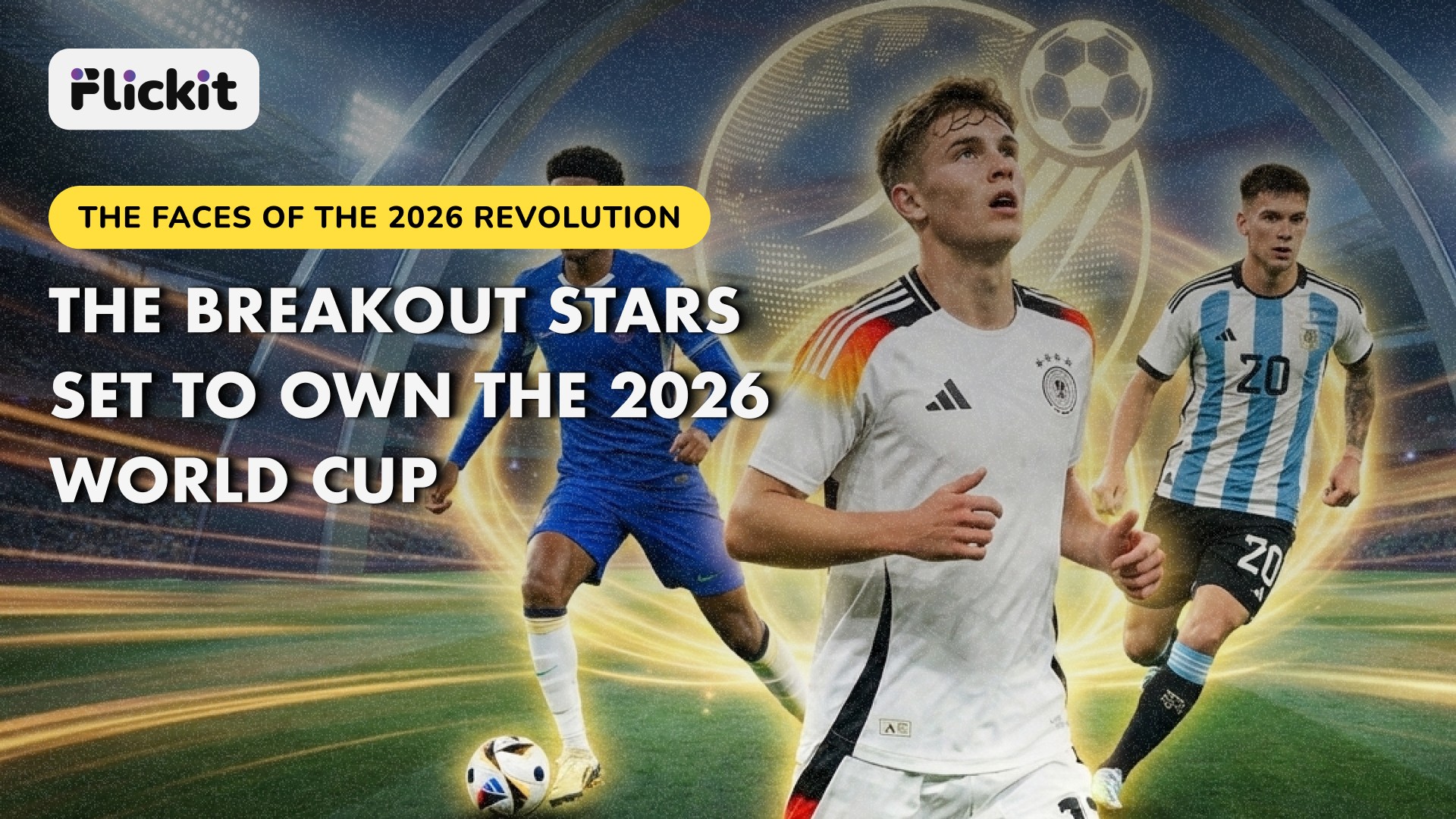 The Breakout Stars Set to Own the 2026 World Cup