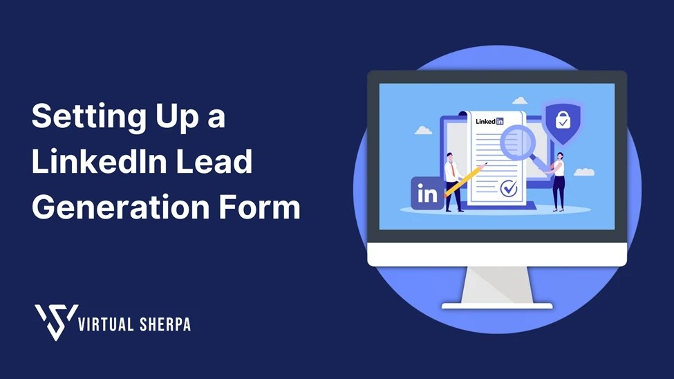 The Ultimate Guide to Setting Up a LinkedIn Lead Generation Form