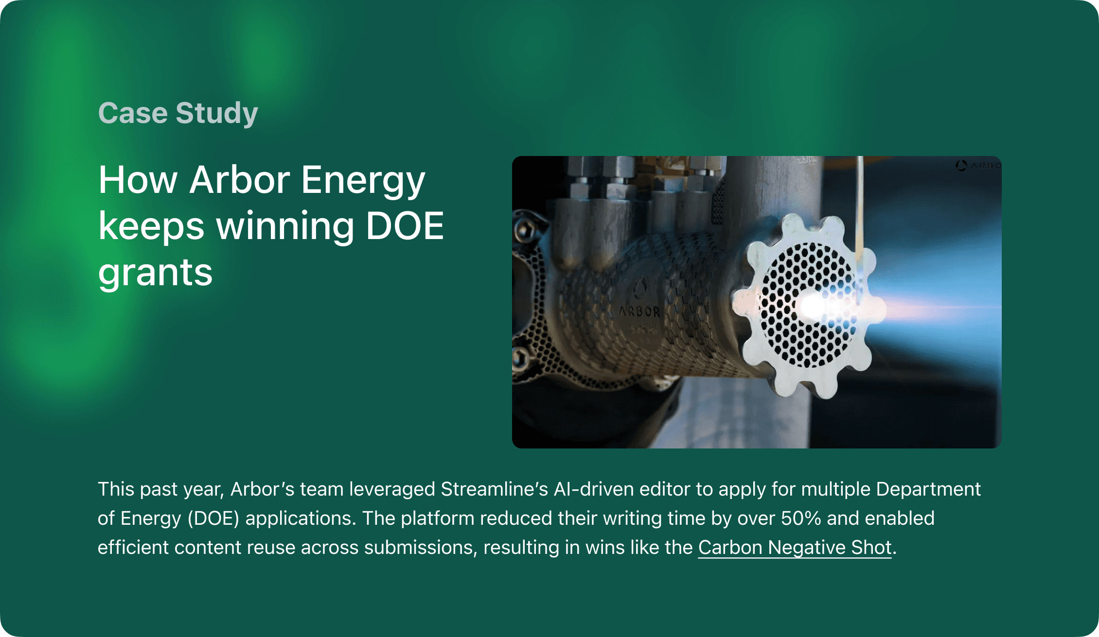 Arbor Energy’s team leveraged Streamline’s AI-driven editor to apply for multiple Department of Energy (DOE) applications