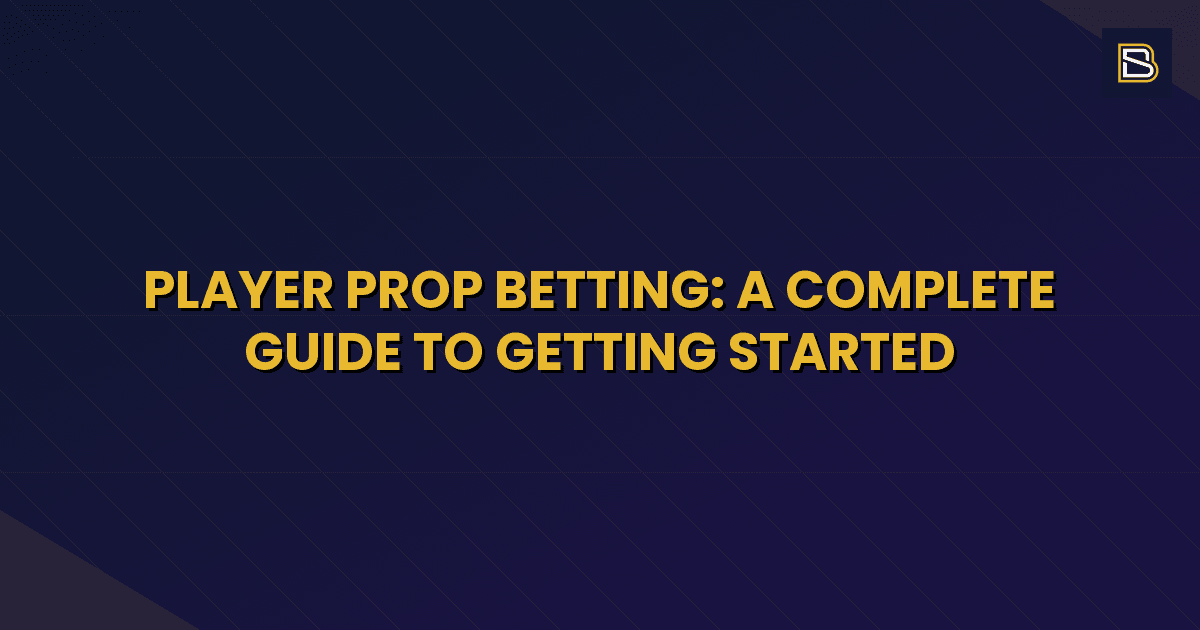 BetSmart article hero image for Player Prop Betting: A Complete Guide to Getting Started