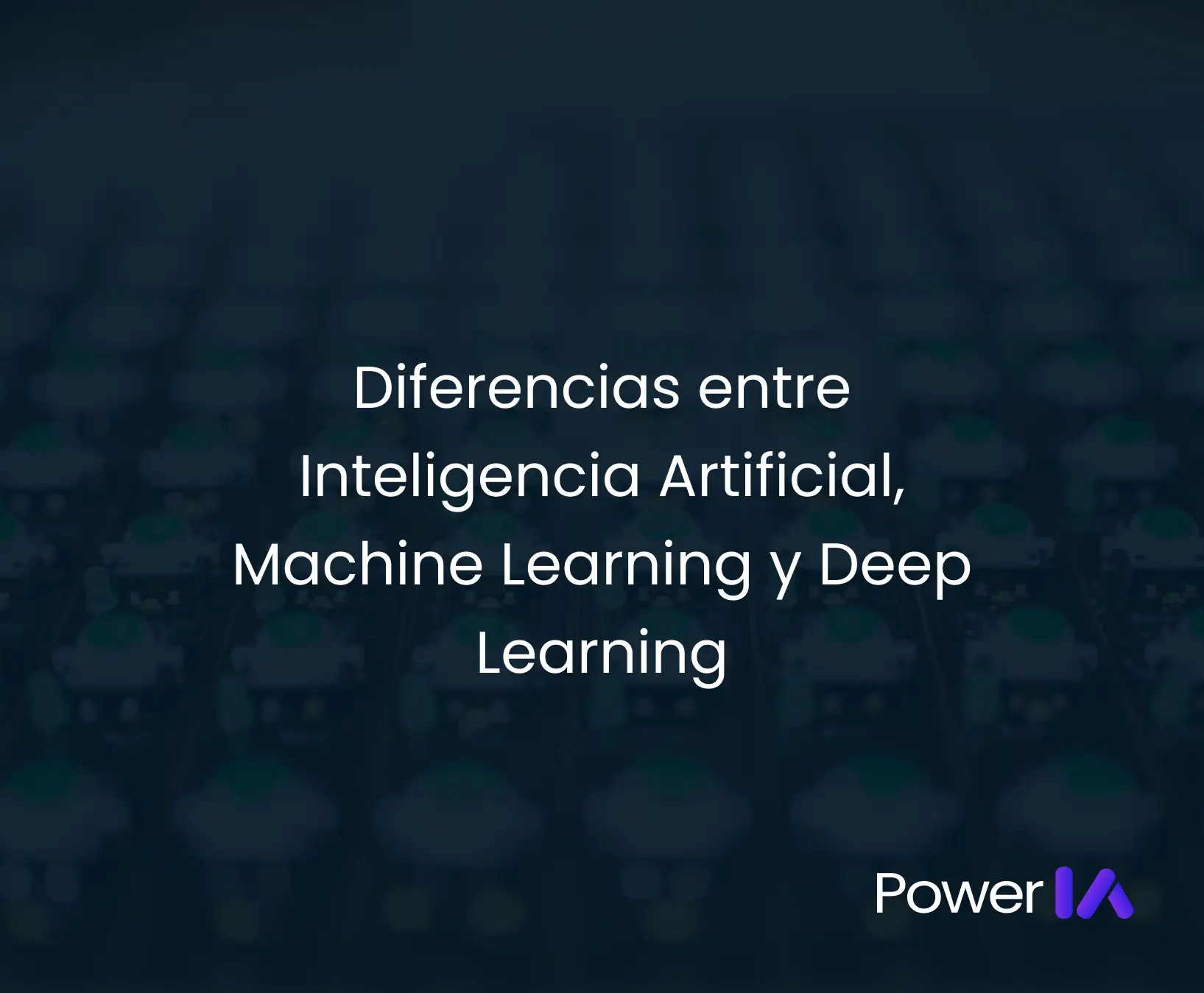 IA vs Machine Learning vs Deep Learning: diferencias