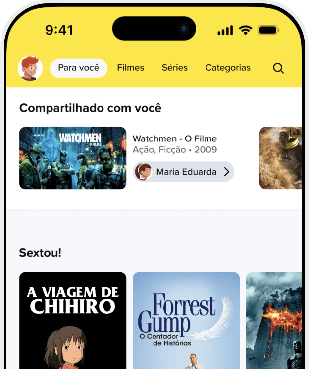 The image shows a smartphone screen displaying a streaming app interface. The top section has a yellow background with navigation tabs labeled "Para você" (For you), "Filmes" (Movies), "Séries" (Series), and "Categorias" (Categories). Below the navigation tabs, there is a section titled "Compartilhado com você" (Shared with you) featuring the movie "Watchmen - O Filme" (Watchmen - The Movie), categorized as Action, Fiction, from the year 2009, shared by a user named Maria Eduarda. Below this section, there is another section titled "Sextou!" (It's Friday!) showcasing three movie posters: "A Viagem de Chihiro" (Spirited Away), "Forrest Gump - O Contador de Histórias" (Forrest Gump - The Storyteller), and an unidentified movie with a burning building on the poster.