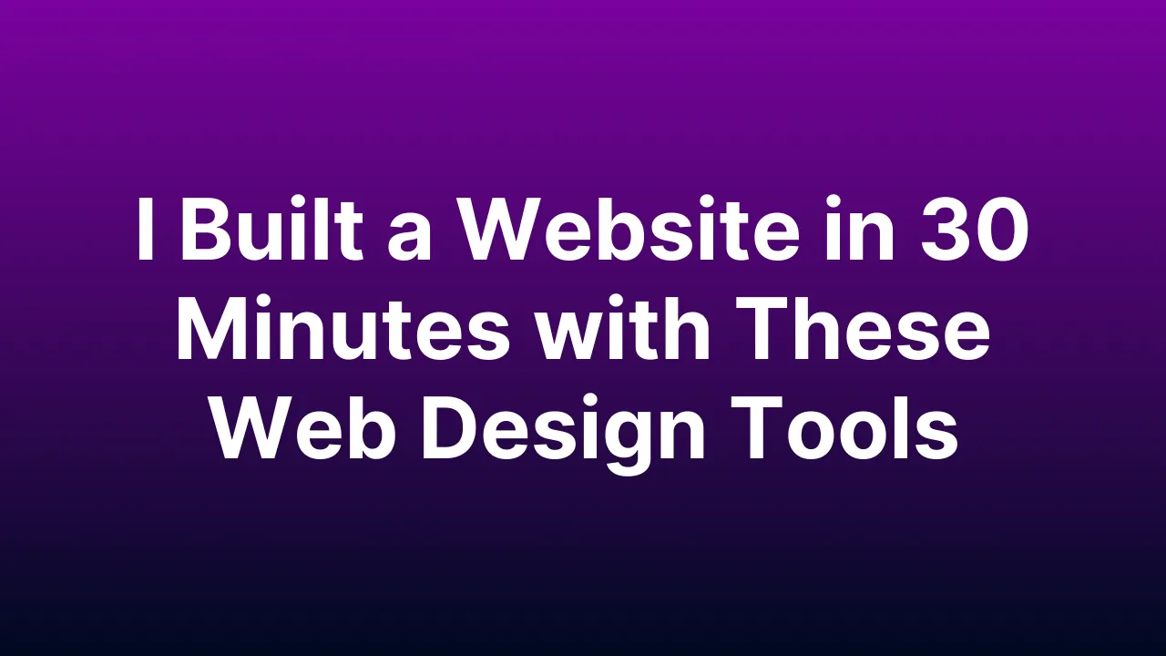 Building a website in 30 minsWeb design tools