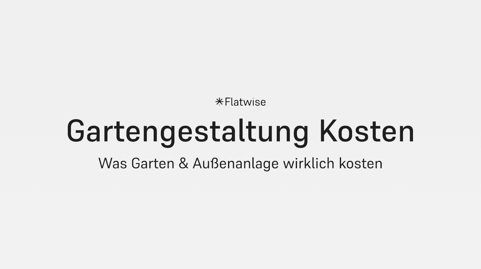 Das Titelbild zeigt den Titel "Gartengestaltung Kosten", den Untertitel "Was Garten & Außenanlage wirklich kosten" sowie das Flatwise Logo.