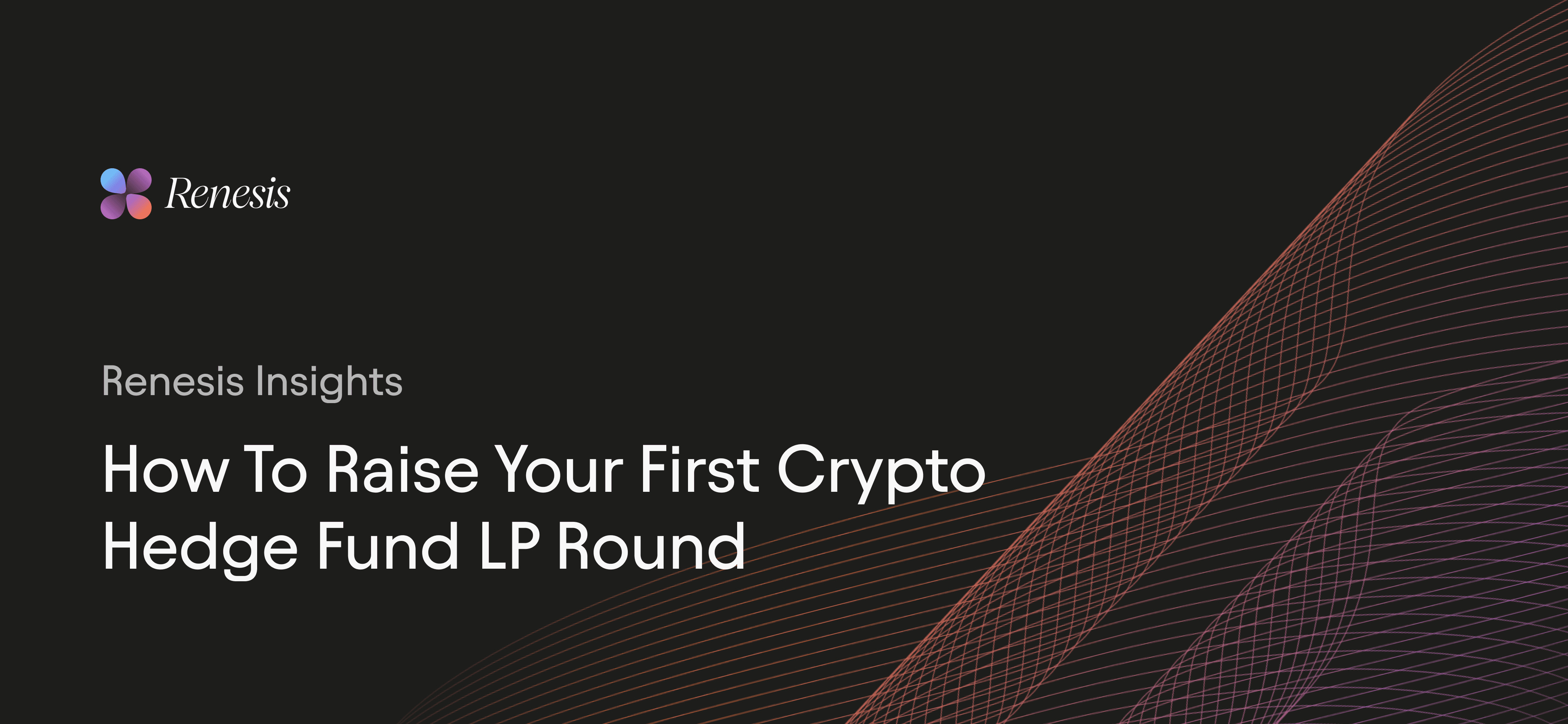 How to Raise Your First Crypto Hedge Fund LP Round