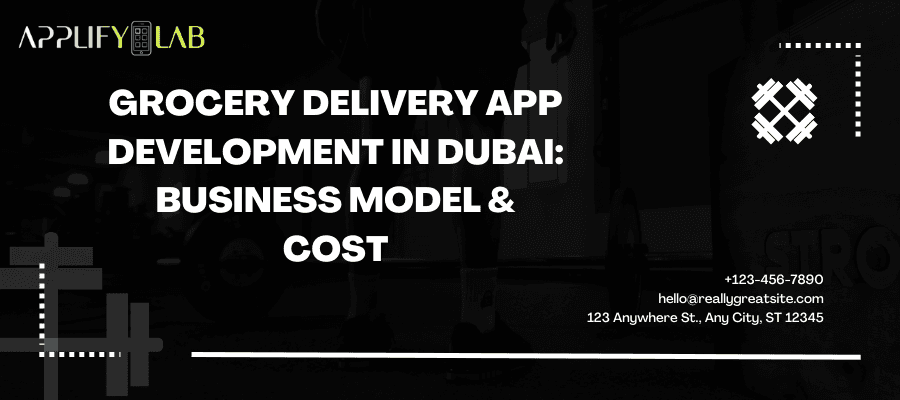 Grocery Delivery App Development in Dubai: Business Model & Cost