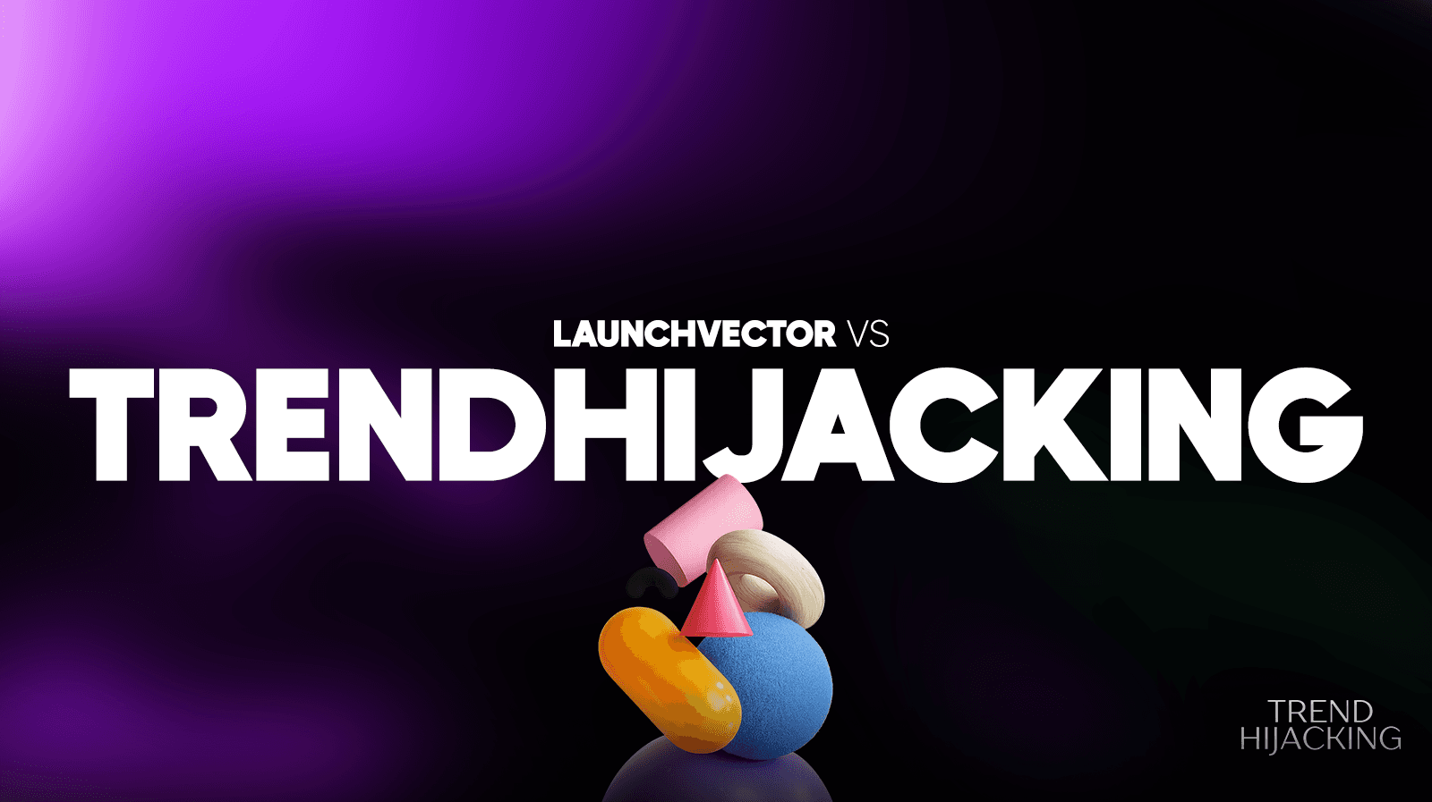 TrendHijacking vs LaunchVector for E Commerce Business Acquisitions